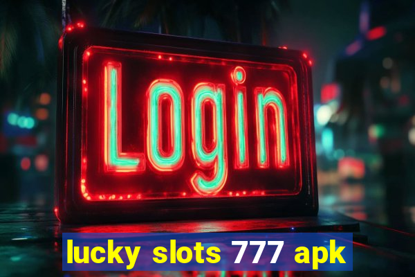 lucky slots 777 apk